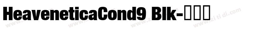 HeaveneticaCond9 Blk字体转换 HeaveneticaCond9 Blk字体转换